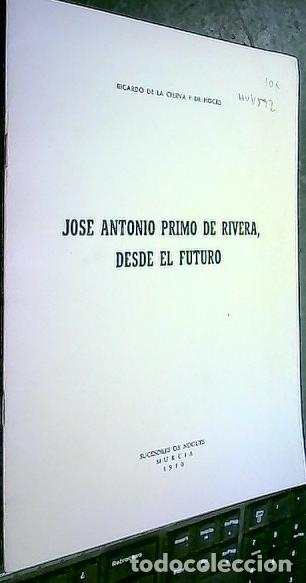 B&uuml;cher: Jos&eacute; Antonio Primo de Rivera, desde el futuro. Conferencia pronunciada en el Sal&oacute;n de Actos de la Ca