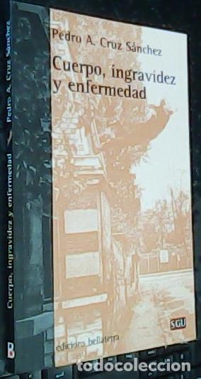 Libros: Cuerpo, ingravidez y enfermedad - Cruz S&aacute;nchez, Pedro Alberto: