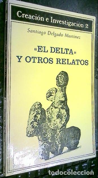 Libros: El Delta y otros relatos - DELGADO MART&Iacute;NEZ, Santiago: