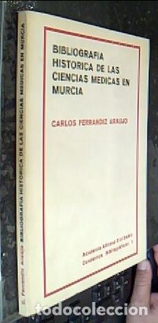Livres: Bibliograf&iacute;a hist&oacute;rica de las Ciencias M&eacute;dicas en Murcia. Primera selecci&oacute;n - FERR&Aacute;NDIZ ARAUJO, Carl