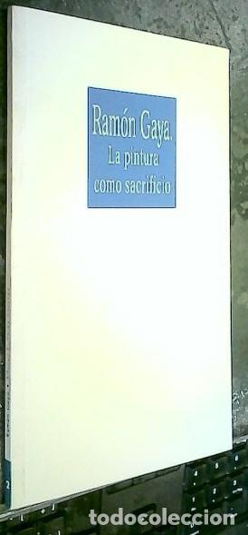 Libri di seconda mano: La pintura como sacrificio - GAYA, Ram&oacute;n: