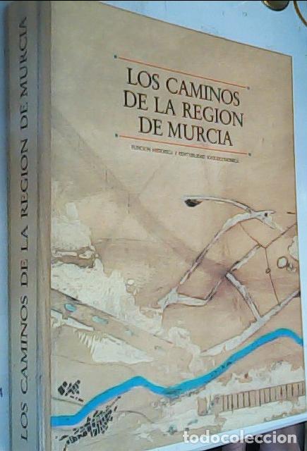 Libros: Los caminos de la Regi&oacute;n de Murcia. Funci&oacute;n hist&oacute;rica y rentabilidad sociecon&oacute;mica - GONZ&Aacute;LEZ BLANCO