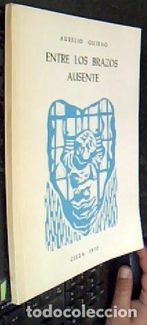 Libri di seconda mano: Entre los brazos ausente - GUIRAO, Aurelio: