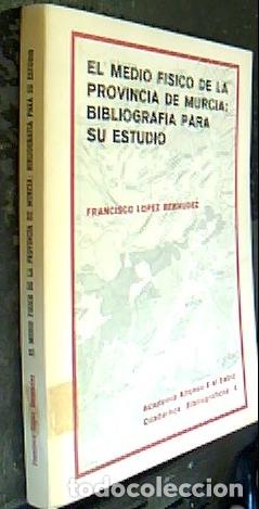 Libri di seconda mano: El medio f&iacute;sico de la provincia de Murcia: Bibliograf&iacute;a para su estudio - L&Oacute;PEZ BERM&Uacute;DEZ, Francisco: