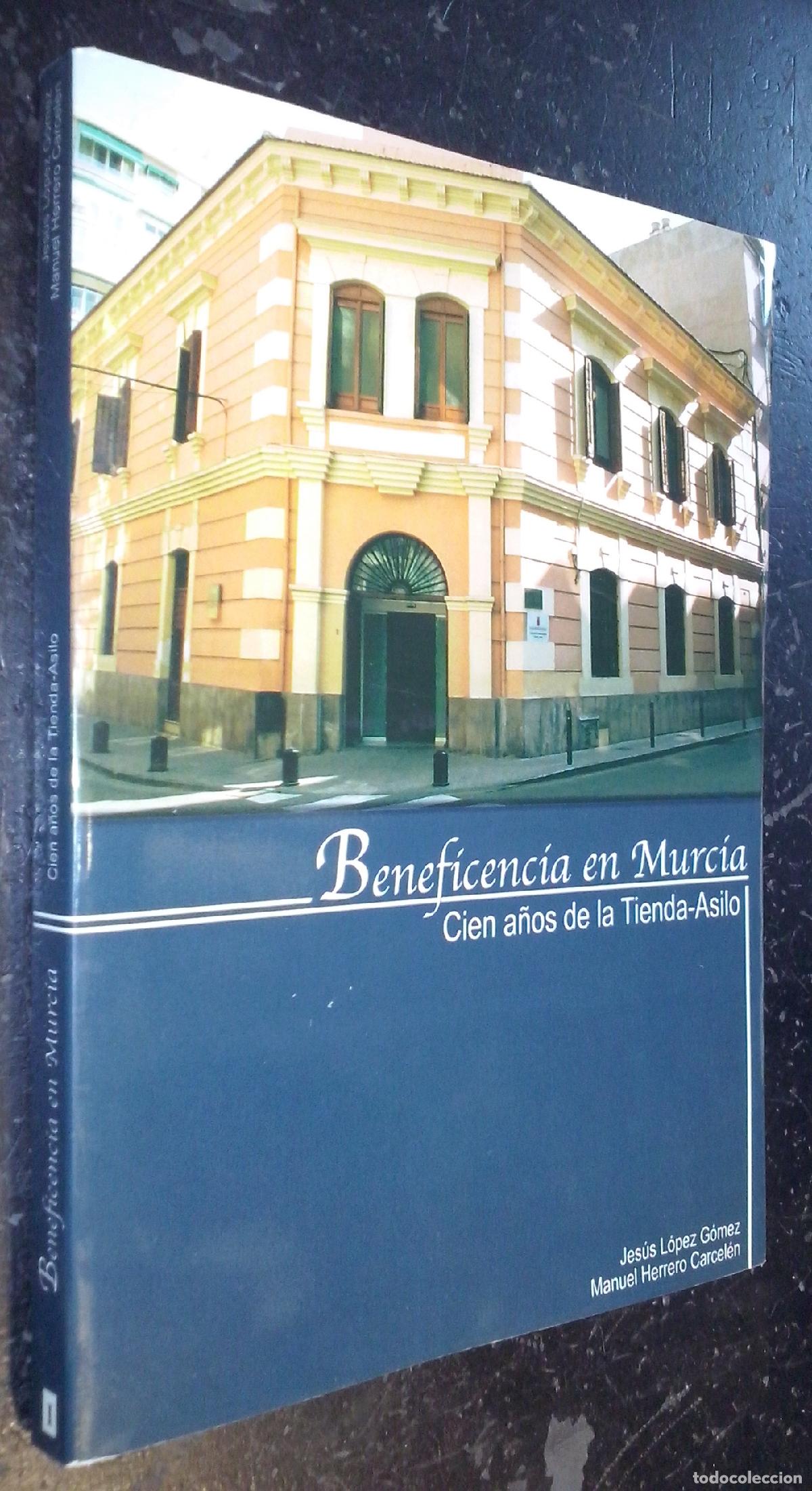 B&uuml;cher: Beneficencia en Murcia. Cien a&ntilde;os de la Tienda-Asilo - L&Oacute;PEZ G&Oacute;MEZ, Jes&uacute;s y HERRERO CARCEL&Eacute;N, Manuel