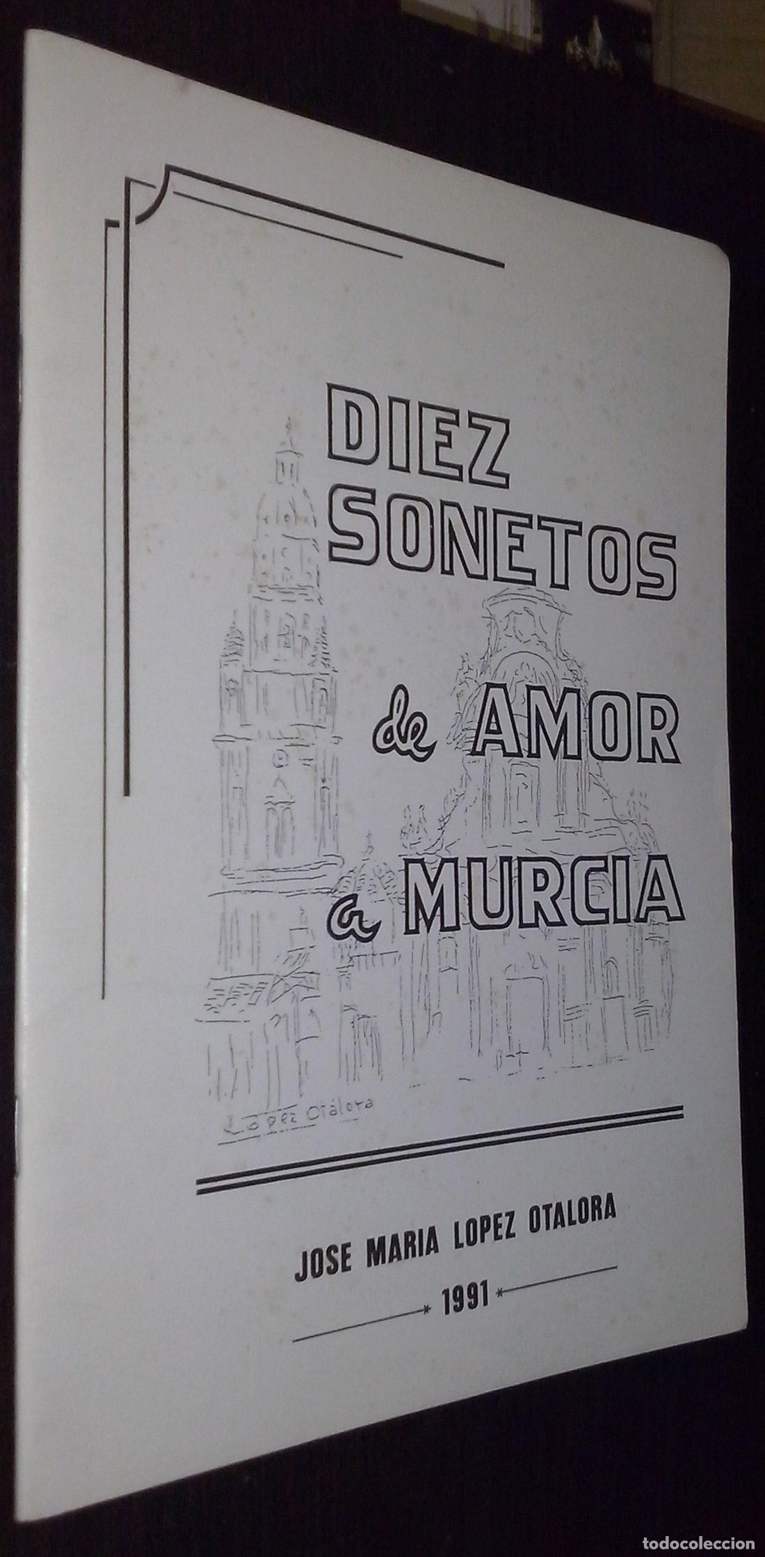 Libros: Diez sonetos de amor a Murcia - L&Oacute;PEZ OTALORA, Jos&eacute; Mar&iacute;a: