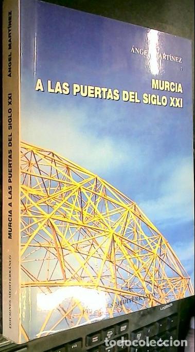 Livres: Murcia a las puertas del siglo XXI. La industria regional - MART&Iacute;NEZ, &aacute;ngel: