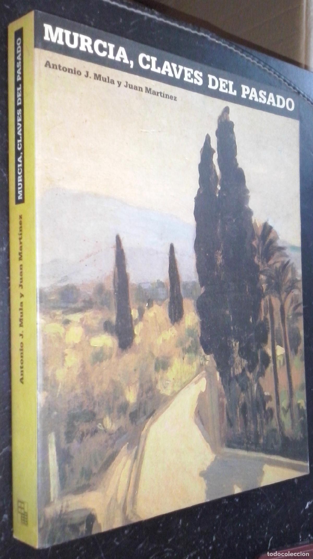 B&uuml;cher: Murcia, claves del pasado - MULA, Antonio J. y MART&Iacute;NEZ, Juan: