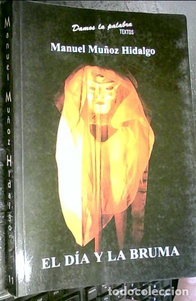 Libros: El d&iacute;a y la bruma - MU&Ntilde;OZ HIDALGO, Manuel: - Foto 1