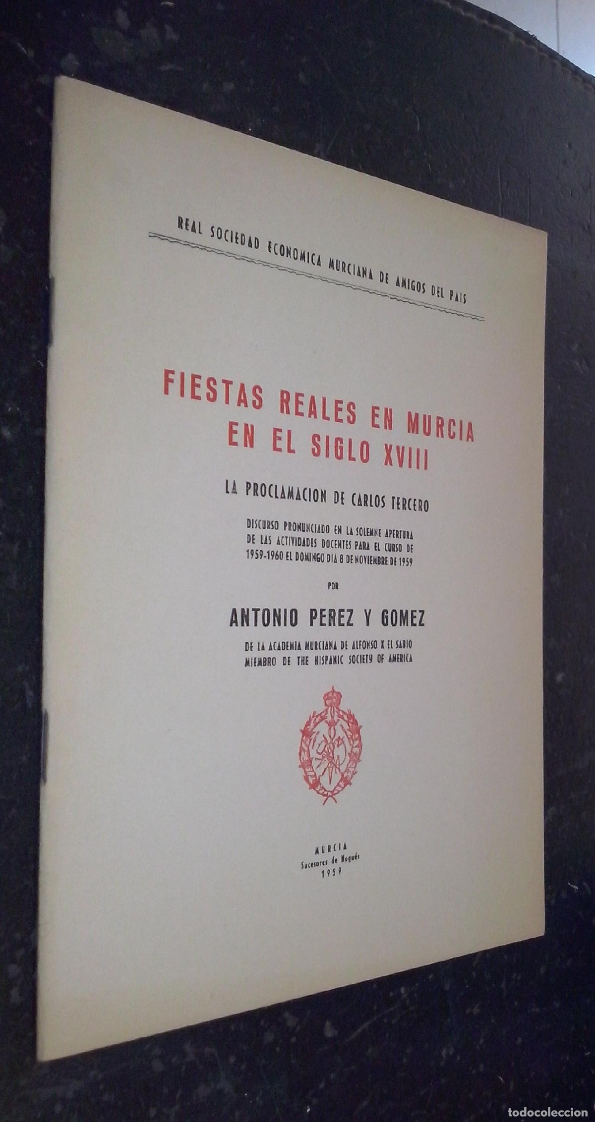 Livros em segunda m&atilde;o: Fiestas reales en Murcia en el siglo XVIII. La proclamaci&oacute;n de Carlos Tercero. Discurso pronunciado