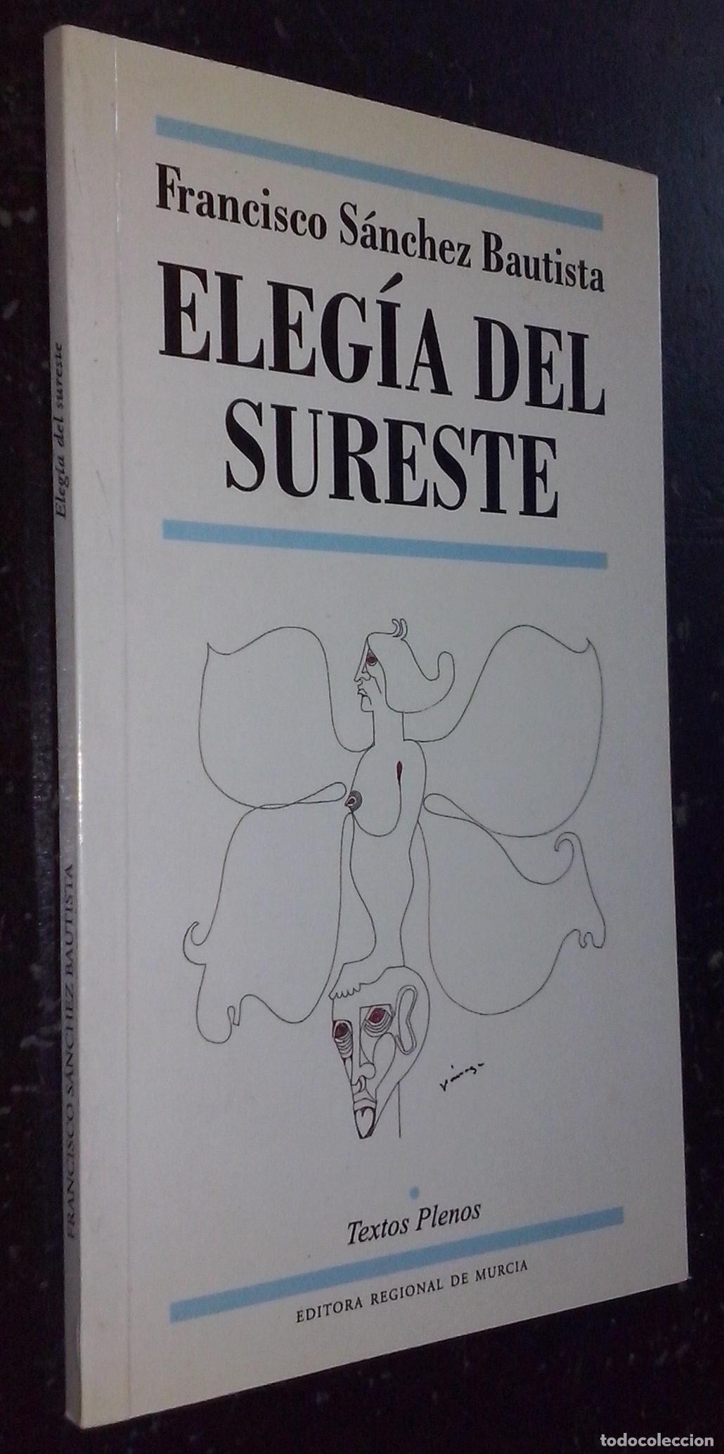 Libros: Eleg&iacute;a del sureste - S&Aacute;NCHEZ BAUTISTA, Francisco: - Foto 1