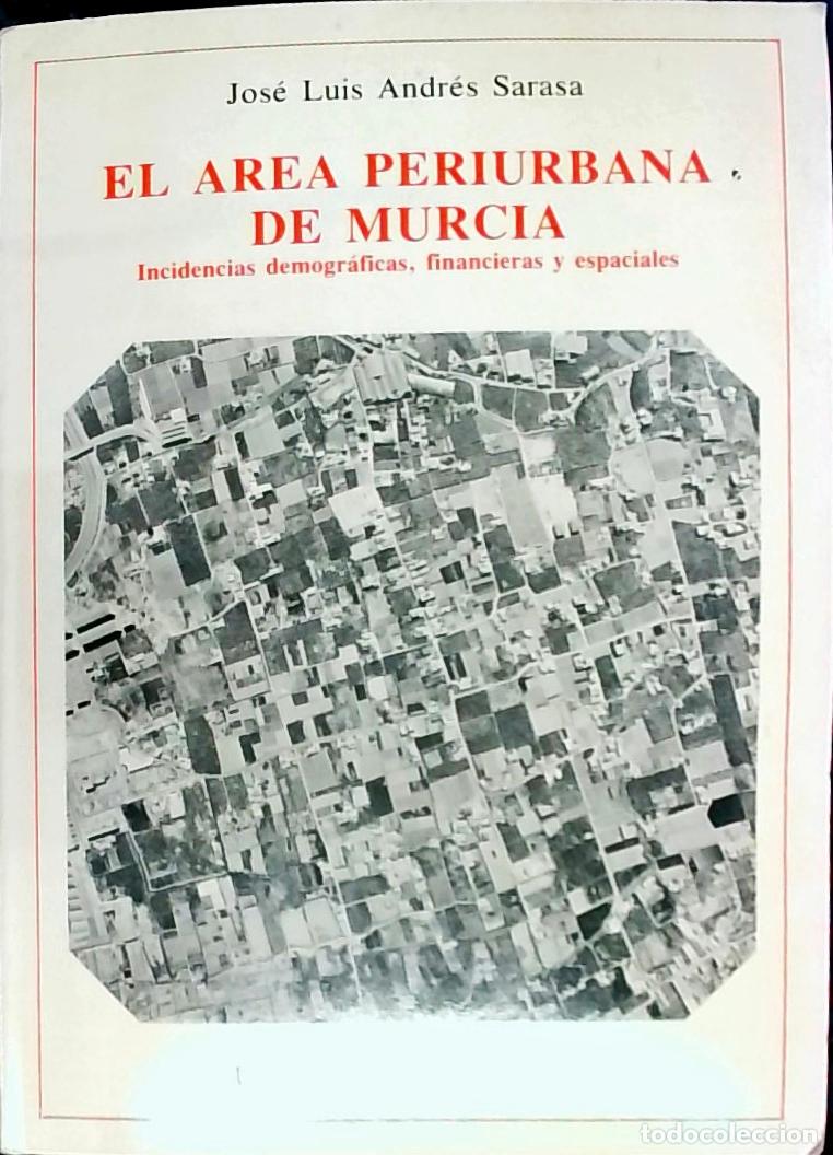 Libros: El Area periurbana de Murcia: incidnecias demogr&aacute;ficas, financieras y espaciales - Andr&eacute;s Sarasa, Jo