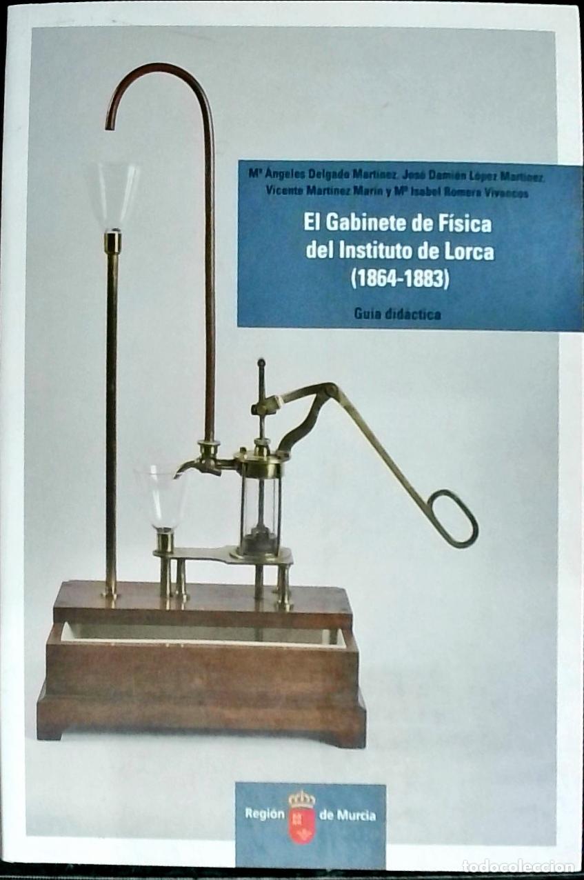 Libri di seconda mano: El Gabinete de F&iacute;sica del Instituto de Lorca (1864 - 1883). Gu&iacute;a did&aacute;ctica - Autores Varios: