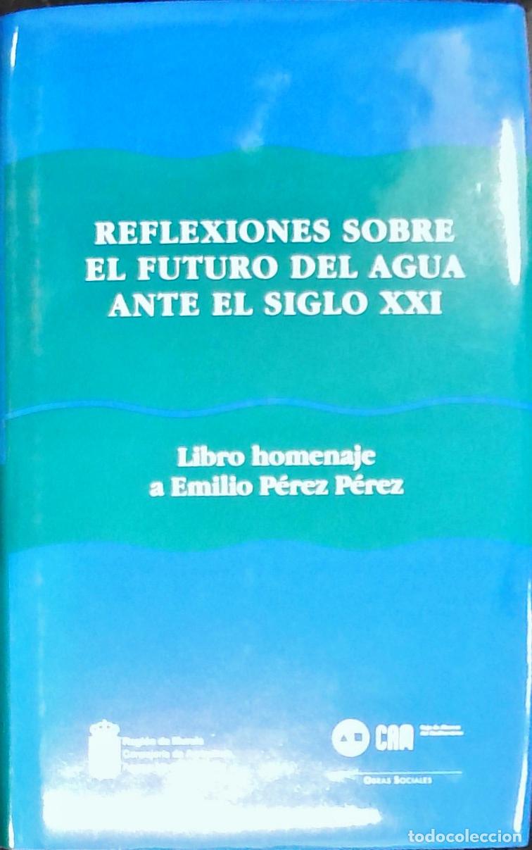 Libri di seconda mano: Reflexiones sobre el futuro del agua ante el siglo XXI. Libro Homenaje a Emilio P&eacute;rez P&eacute;rez - Autore