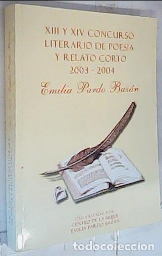 Livres: XIII y XIV Concurso Literario de Poes&iacute;a y Relato Corto 2003 - 2004 Emilia Pardo Baz&aacute;n - Autores Vari