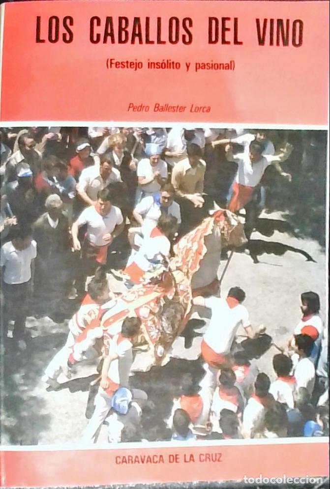 B&uuml;cher: Los caballos del vino (festejo ins&oacute;lito y pasional) - Ballester Lorca, Pedro: