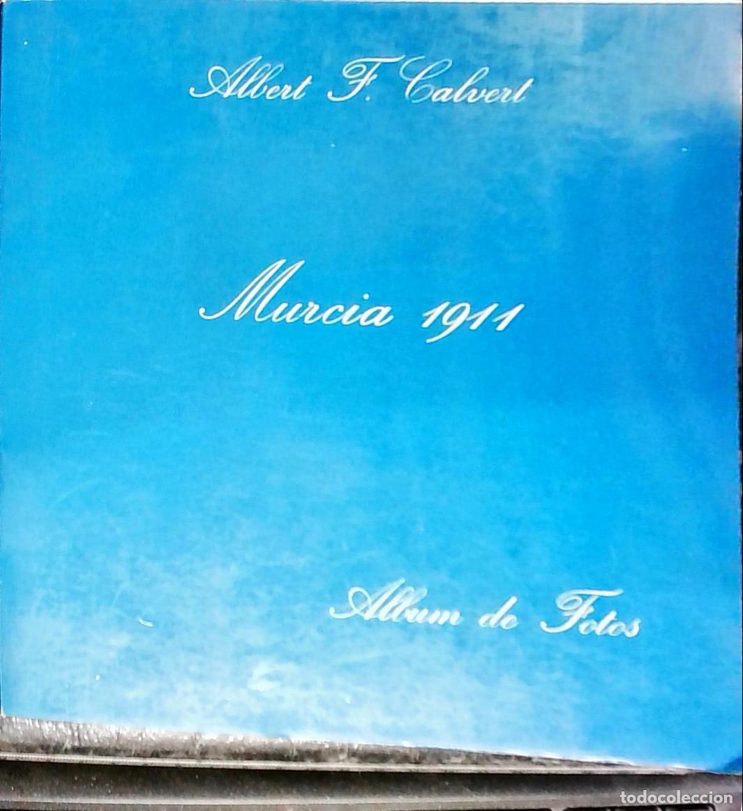B&uuml;cher: Albert F. Calvert Murcia 1911. Murcia imposible - Flores Arroyuelo, Francisco J.: