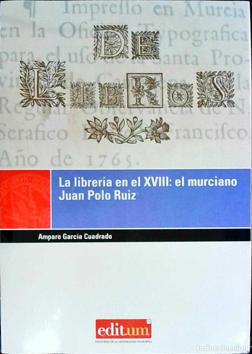 B&uuml;cher: La librer&iacute;a en el siglo XVIII : el muricano Juan Polo Ruiz - Garc&iacute;a Cuadrado, Amparo: