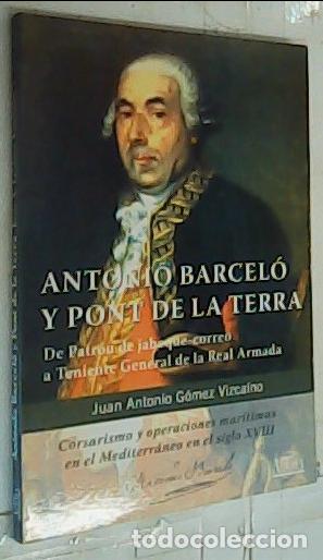 books: Antonio Barcel&oacute; y Pont de la Terra. De Patr&oacute;n de jabeque - correo a Teniente General de la Real Arma