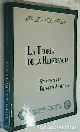 Libri di seconda mano: La Teor&iacute;a de la Referencia. Strawson y la Filosof&iacute;a Anal&iacute;tica - Gonz&aacute;lez Wenceslao J.: