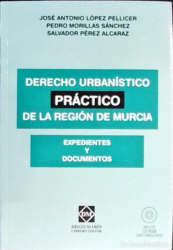 Libri di seconda mano: Derecho urban&iacute;stico pr&aacute;ctico de la Regi&oacute;n de Murcia: expedientes y documentos - L&oacute;pez Pellicer, Jos&eacute;