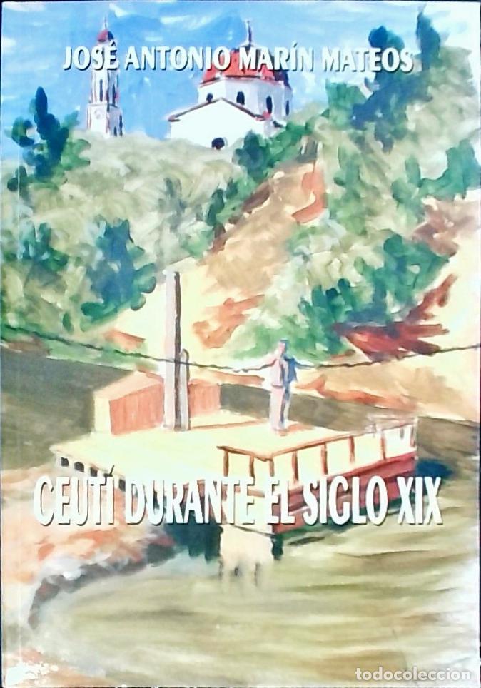 Libros: Ceut&iacute; durante el siglo XIX - Mar&iacute;n Mateos, Jos&eacute; Antonio: