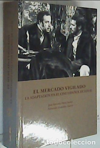 Libros: El mercado vigilado : la adaptaci&oacute;n en el cine espa&ntilde;ol de los 50 - P&eacute;rez Bowie, Jos&eacute; Antonio y Gonz&aacute;