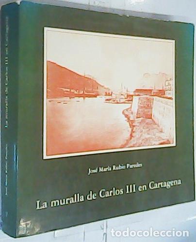 B&uuml;cher: La Muralla de Carlos III en Cartagena - RUBIO PAREDES, Jos&eacute; Mar&iacute;a: