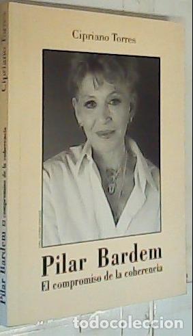 books: Pilar Bardem. El compromiso de la coherencia - TORRES, Cipriano: