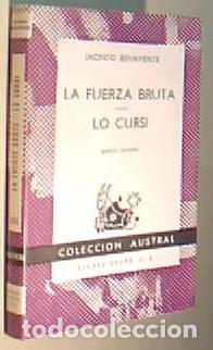 Livres: La fuerza bruta. Lo cursi. Colecci&oacute;n Austral N&ordm; 305 - BENAVENTE, Jacinto: