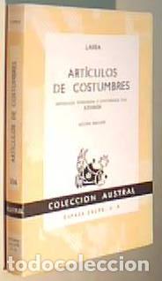 B&uuml;cher: Art&iacute;culos de costumbres. Colecci&oacute;n Austral N&ordm; 306 - LARRA: