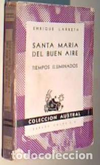 Libri di seconda mano: Santa Mar&iacute;a del Buen Aire. Tiempos iluminados. Colecci&oacute;n Austral N&ordm; 247 - LARRETA, Enrique: