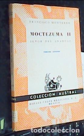 books: Moctezuma II, Se&ntilde;or del Anahuac - MONTERDE, Francisco: