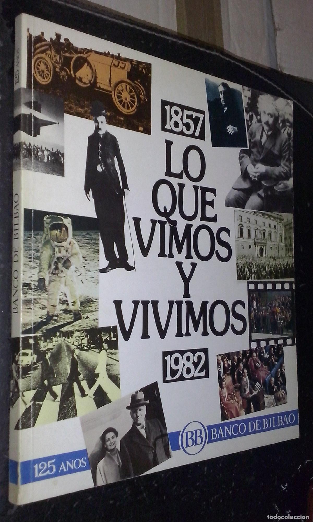 Libros: 1857-1982. Lo que vimos y vivimos. 125 a&ntilde;os Banco de Bilbao - AA. VV.: