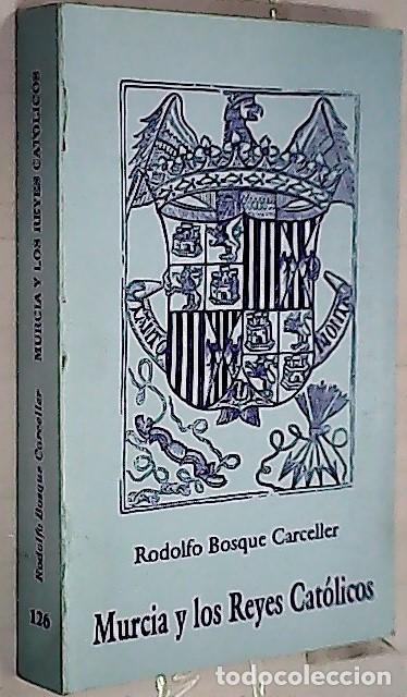 Libri di seconda mano: Murcia y los Reyes Cat&oacute;licos - BOSQUE CARCELLER, Rodolfo: