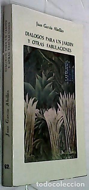 Libri di seconda mano: Di&aacute;logos para un jard&iacute;n y otras fabulaciones - GARC&Iacute;A ABELL&Aacute;N, Juan: