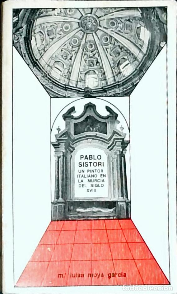 B&uuml;cher: Pablo S&iacute;stori. Un pintor italiano en la Murcia del siglo XVIII - MOYA GARC&Iacute;A, Mar&iacute;a Luisa: