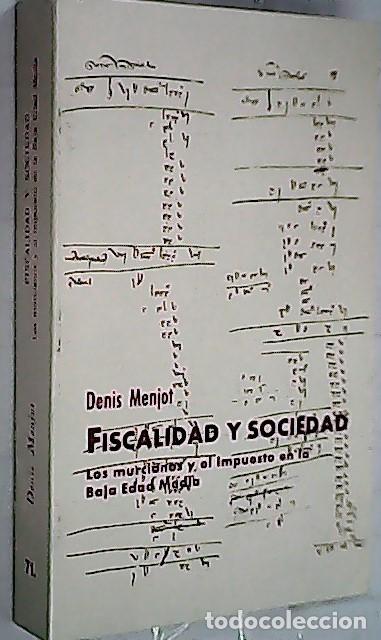 B&uuml;cher: Fiscalidad y sociedad. Los murcianos y el impuesto en la Baja Edad Media - MENJOT, Denis:
