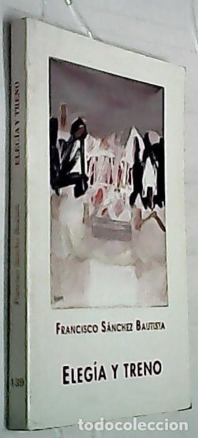 Libri di seconda mano: Eleg&iacute;a y treno - S&Aacute;NCHEZ BAUTISTA, Francisco: