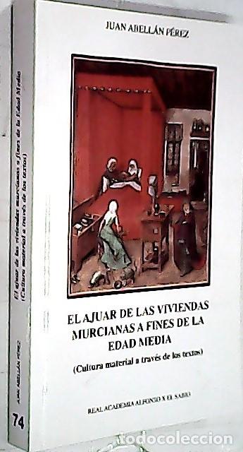 Libri di seconda mano: El ajuar de las viviendas murcianas a fines de la Edad Media (Cultura material a trav&eacute;s de los texto