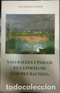 Livres: Naturaleza y paisaje en la poes&iacute;a de S&aacute;nchez Bautista - C&Aacute;RCELES ALEM&Aacute;N, Ana: