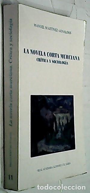 Libri di seconda mano: La novela corta murciana (1900 - 1936). Cr&iacute;tica y sociolog&iacute;a - MART&Iacute;NEZ ARNALDOS, Manuel: