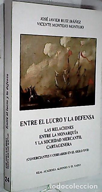 Libros: Entre el lucro y la defensa. Las relaciones entre la monarqu&iacute;a y la sociedad mercantil cartagenera (