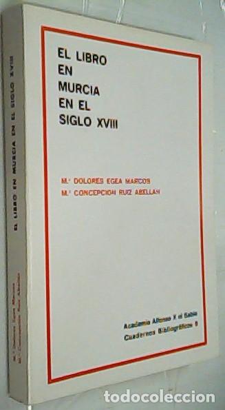 Libros: El libro en Murcia en el siglo XVIII - EGEA MARCOS, Mar&iacute;a Dolores y RUIZ ABELL&Aacute;N, Mar&iacute;a Concepci&oacute;n: