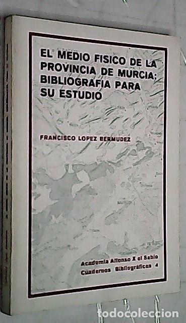 Livros em segunda m&atilde;o: El medio f&iacute;sico de la provincia de Murcia: Bibliograf&iacute;a para su estudio - L&Oacute;PEZ BERM&Uacute;DEZ, Francisco: