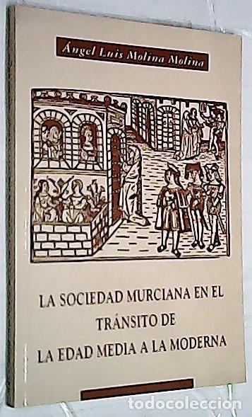 Libros: La sociedad murciana en el tr&aacute;nsito de la Edad Media a la Moderna - MOLINA MOLINA, &aacute;ngel Luis: