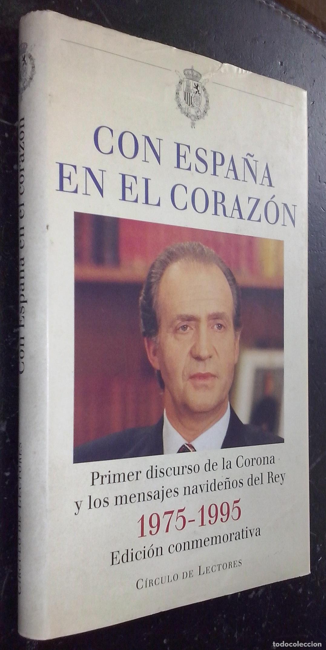 Libri di seconda mano: Con Espa&ntilde;a en el coraz&oacute;n. Primer discurso de la Corona y los mensajes navide&ntilde;os del Rey. 1975-1995.