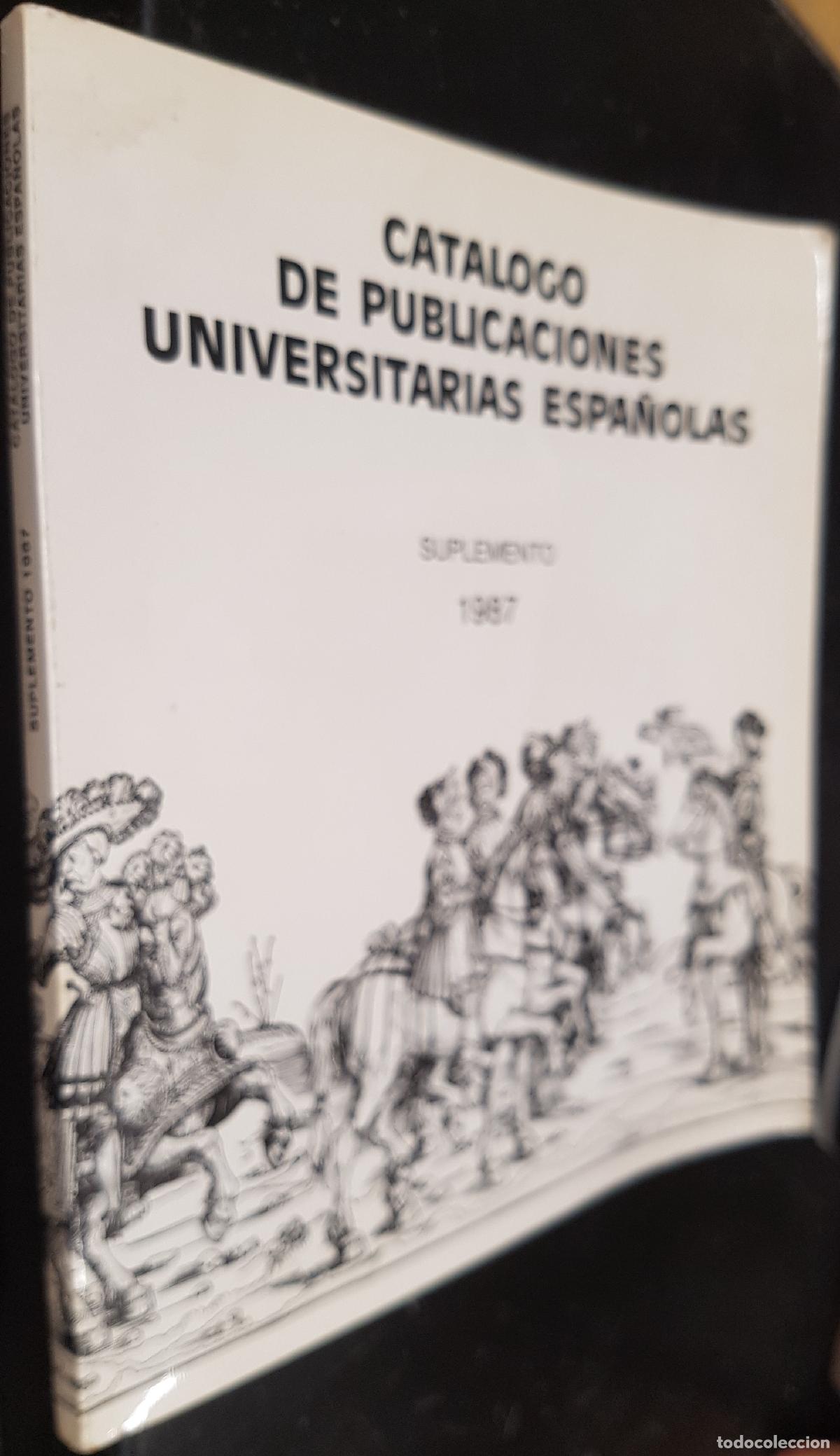 Libri di seconda mano: Cat&aacute;logo de publicaciones universitarias espa&ntilde;olas. Suplemento 1987 - :