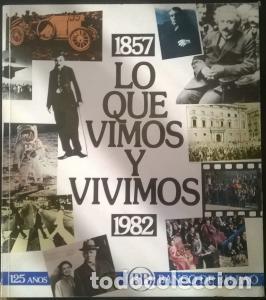 Livres: Lo que vimos y vivimos 1857-1982 - AA. VV.:
