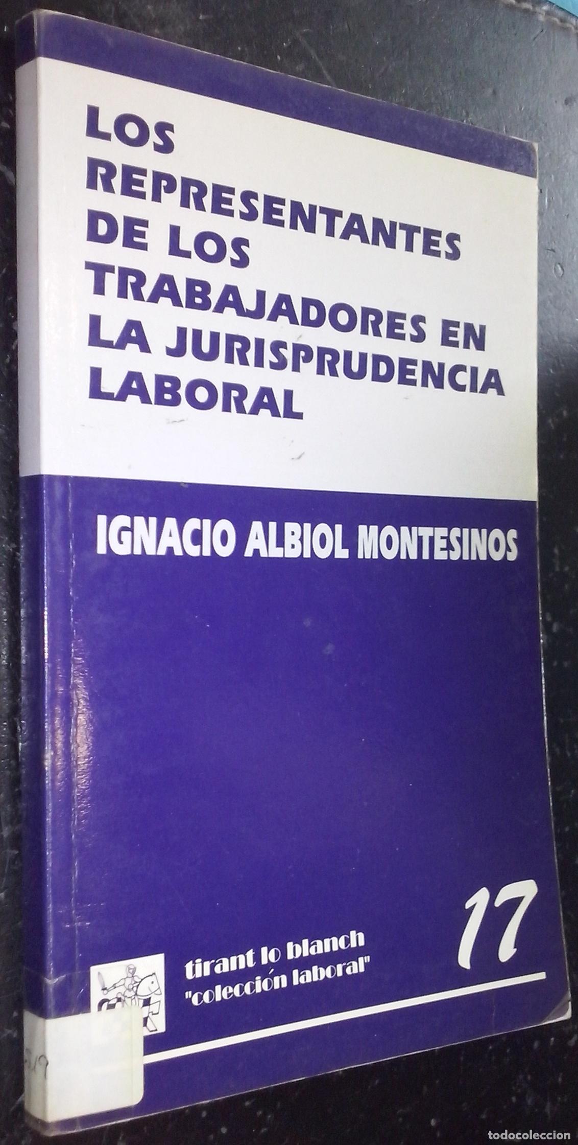 B&uuml;cher: Los representantes de los trabajadores en la jurisprudencia laboral - ALBIOL MONTESINOS, Ignacio: